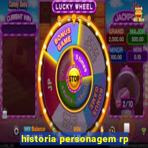 historia personagem rp