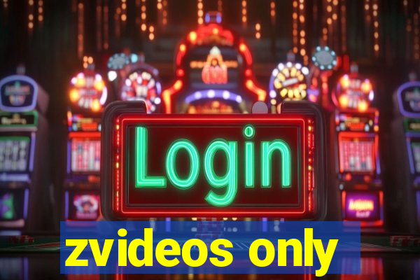 zvideos only