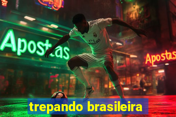 trepando brasileira