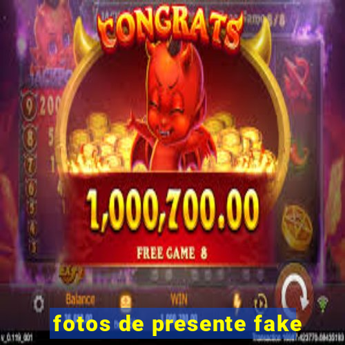 fotos de presente fake