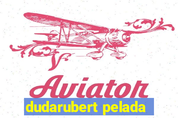 dudarubert pelada