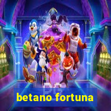 betano fortuna