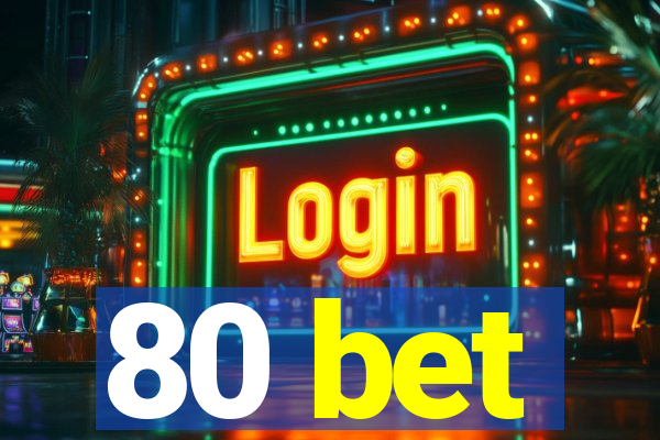 80 bet