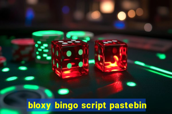 bloxy bingo script pastebin