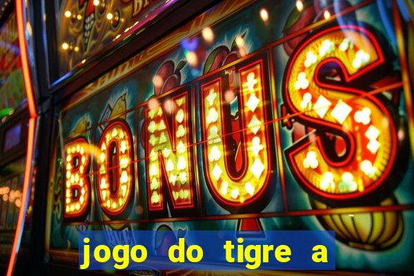 jogo do tigre a partir de 5 reais