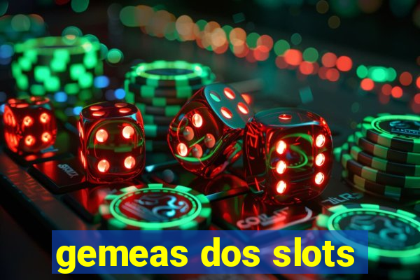 gemeas dos slots