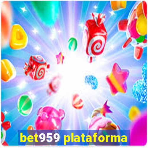 bet959 plataforma