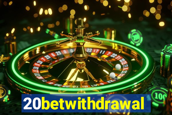 20betwithdrawal