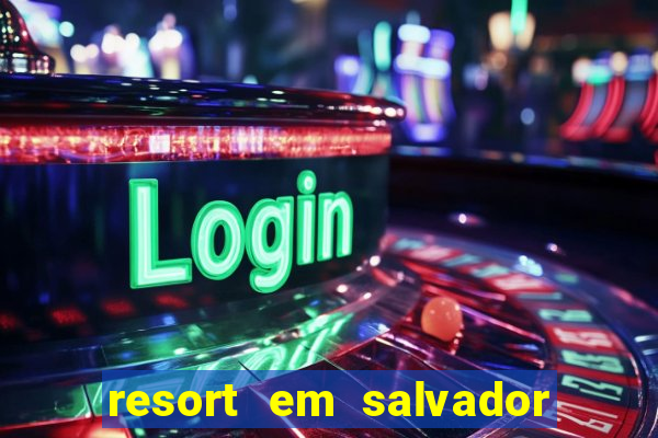 resort em salvador all inclusive