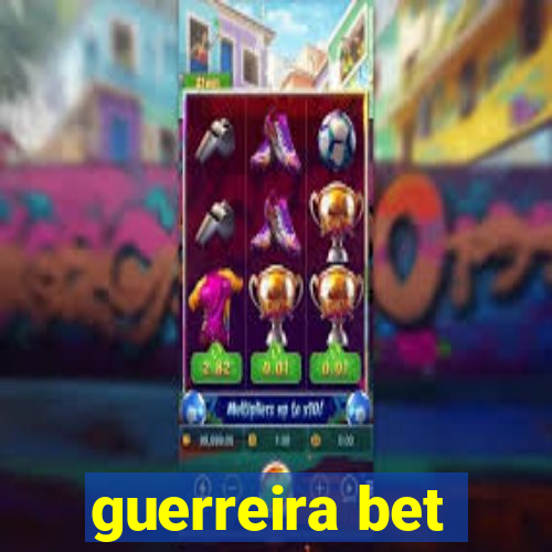 guerreira bet