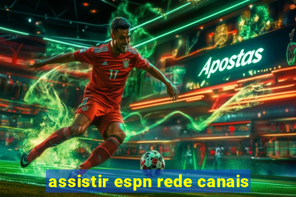 assistir espn rede canais