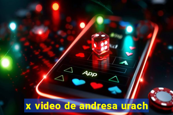 x video de andresa urach