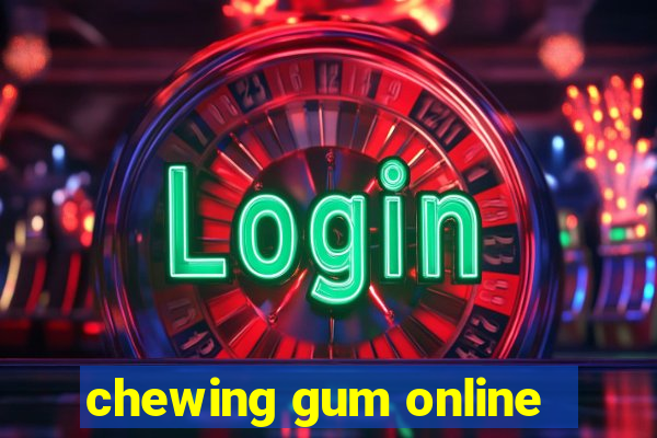 chewing gum online