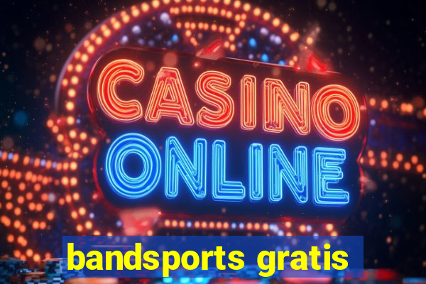 bandsports gratis