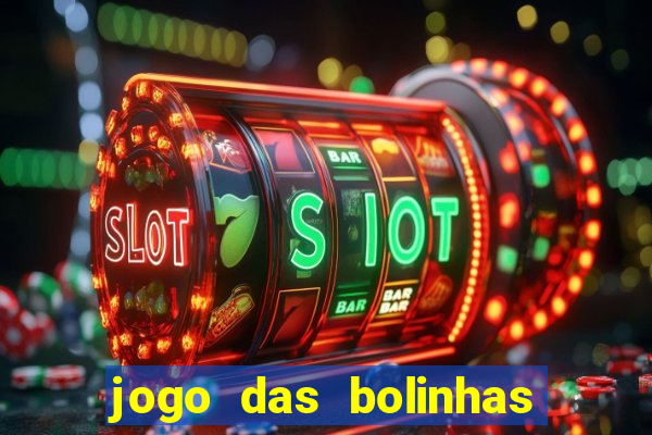 jogo das bolinhas que ganha dinheiro