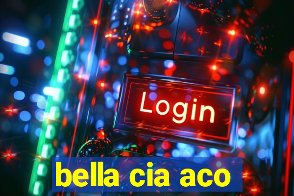 bella cia aco