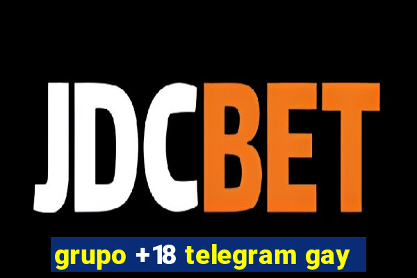 grupo +18 telegram gay