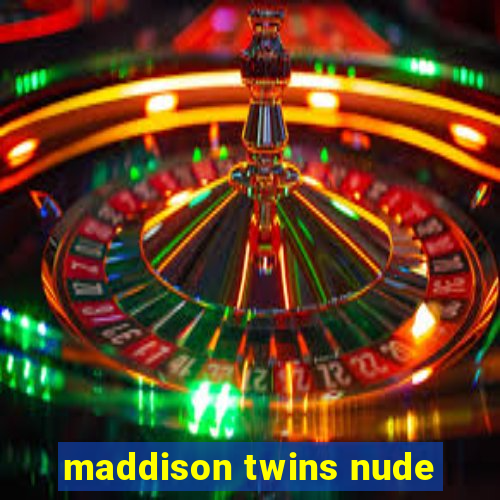 maddison twins nude