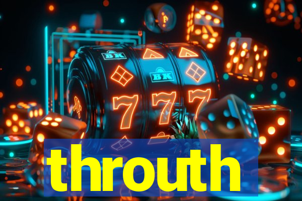 throuth