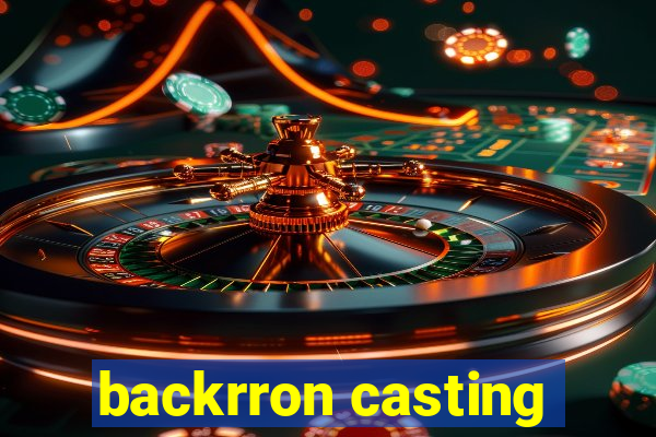 backrron casting