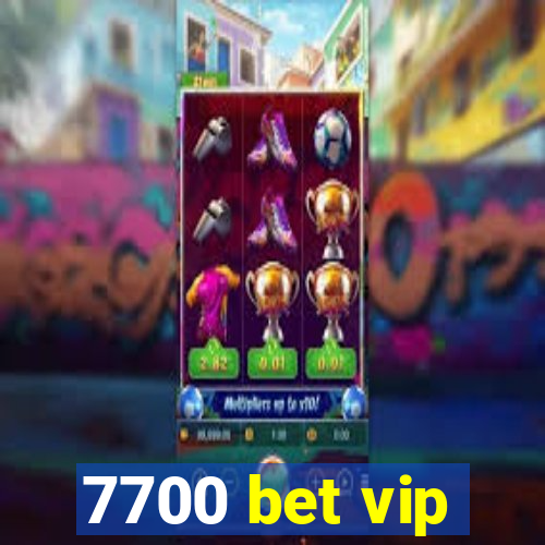 7700 bet vip