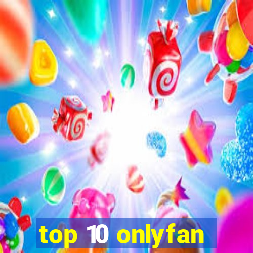 top 10 onlyfan