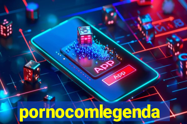 pornocomlegenda