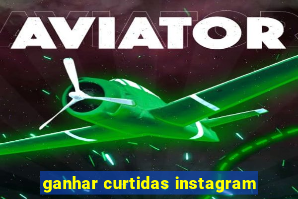 ganhar curtidas instagram