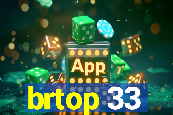 brtop 33