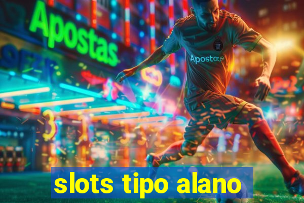 slots tipo alano