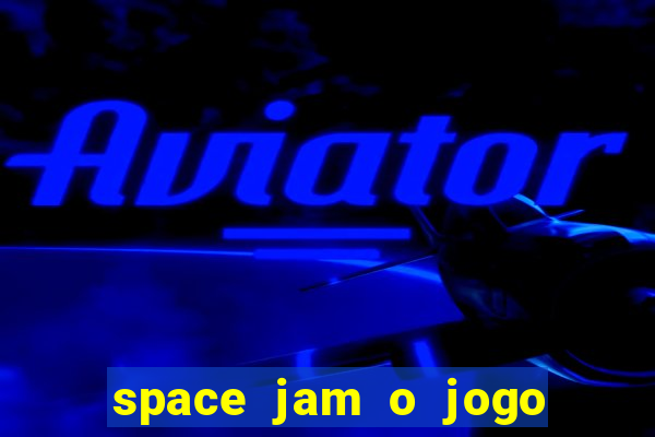 space jam o jogo do século torrent