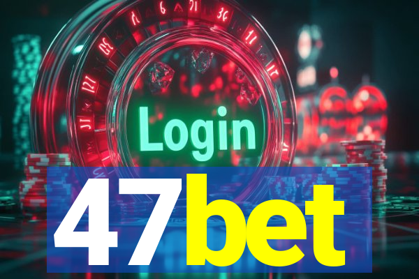 47bet