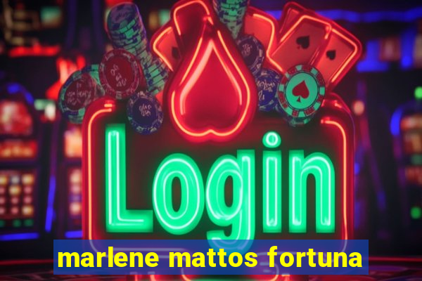 marlene mattos fortuna