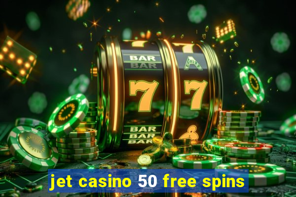 jet casino 50 free spins