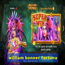 william bonner fortuna