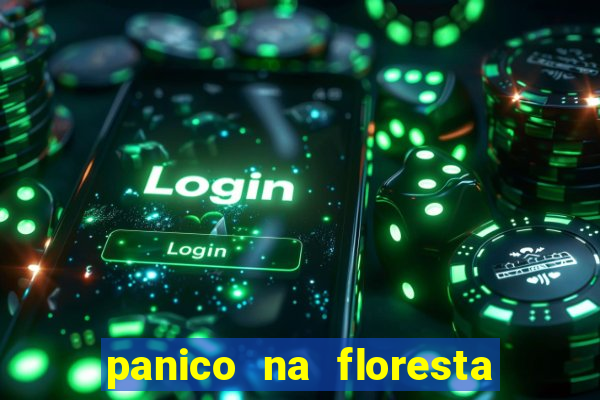 panico na floresta 4 filme completo dublado mega filmes