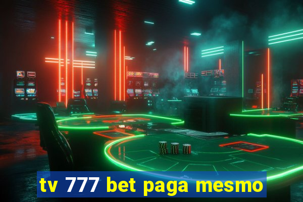 tv 777 bet paga mesmo