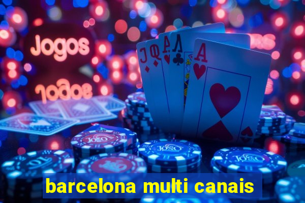 barcelona multi canais