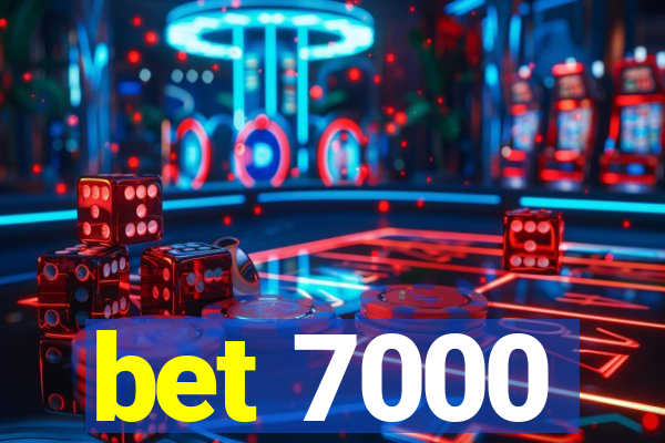 bet 7000