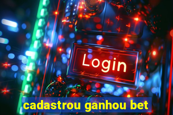 cadastrou ganhou bet