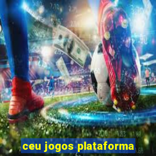 ceu jogos plataforma