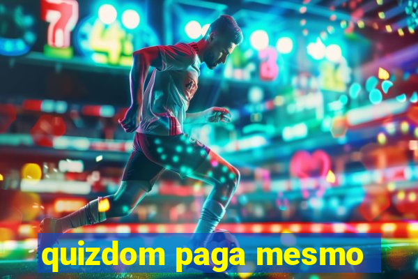 quizdom paga mesmo