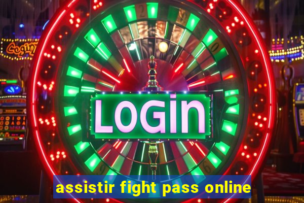 assistir fight pass online