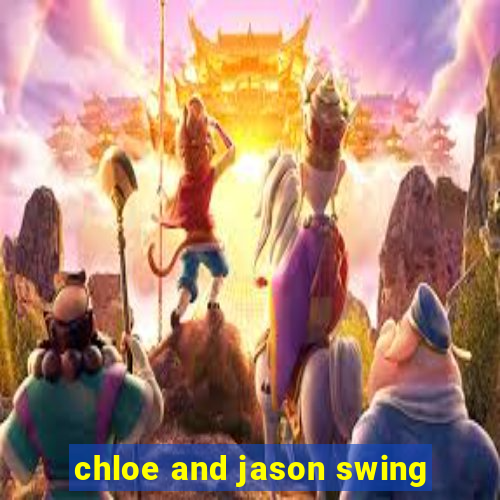 chloe and jason swing