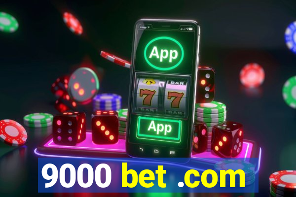 9000 bet .com