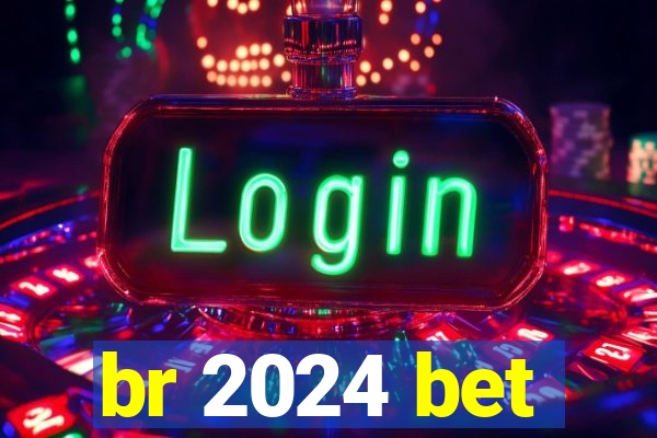 br 2024 bet