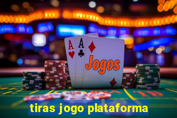 tiras jogo plataforma