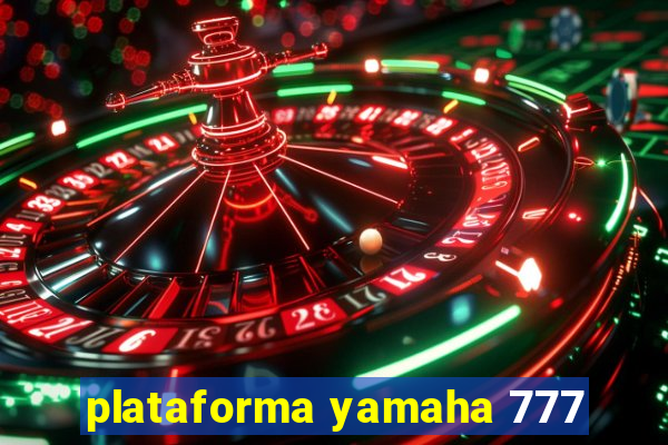 plataforma yamaha 777