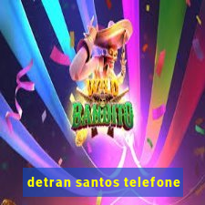 detran santos telefone