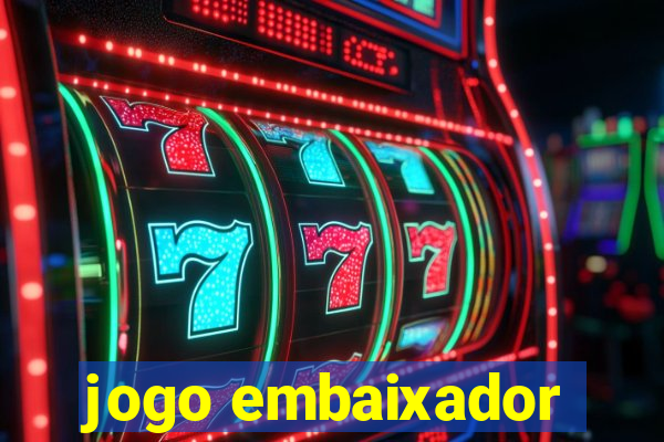 jogo embaixador